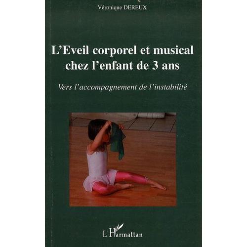 L'eveil Corporel Et Musical Chez L'enfant De 3 Ans - Vers L'accompagnement De L'instabilité