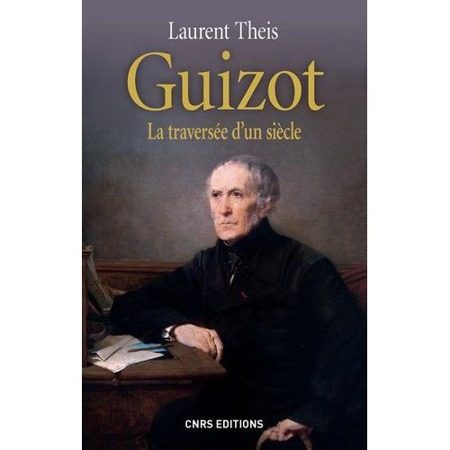 Guizot - La Traversée D'un Siècle