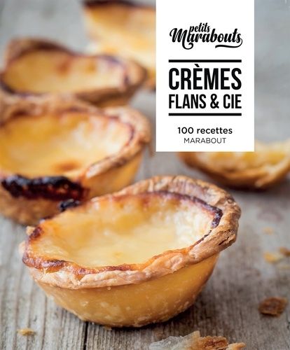 Crèmes Et Flans - 100 Recettes