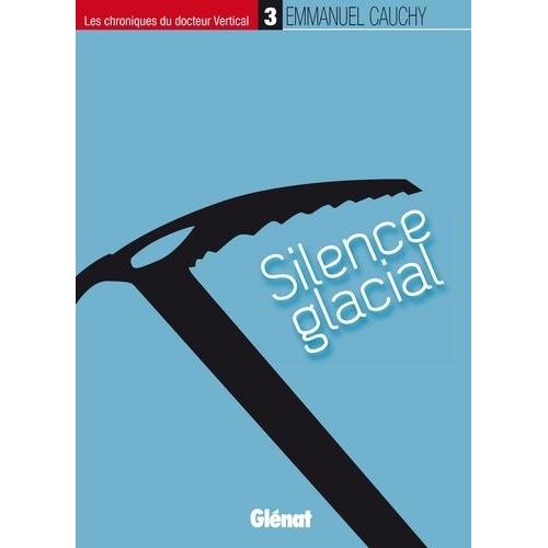 Les Chroniques Du Docteur Vertical Tome 3 - Silence Glacial