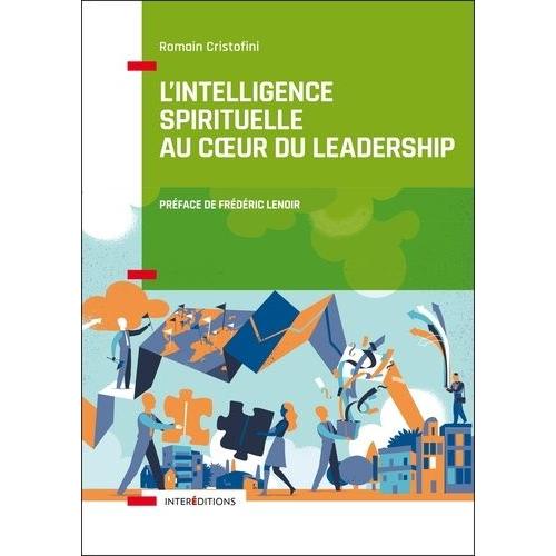 Intelligence Spirituelle Et Leadership - La Voie Des Leaders Éclairés Et Engagés