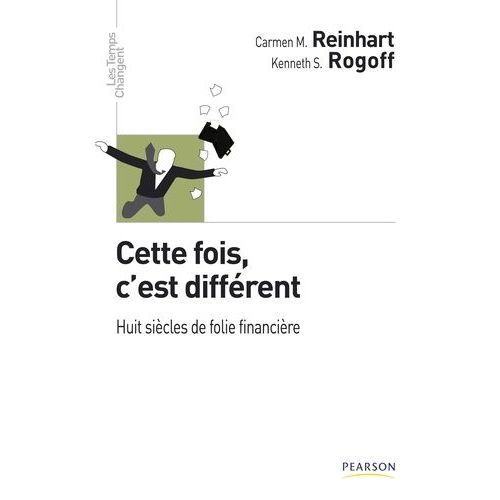Cette Fois, C'est Différent - Huit Siècles De Folie Financière