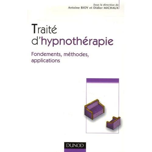 Traité D'hypnothérapie - Fondements, Méthodes, Applications