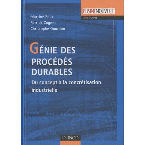 Génie Des Procédés Durables - Du Concept À La Concrétisation Industrielle