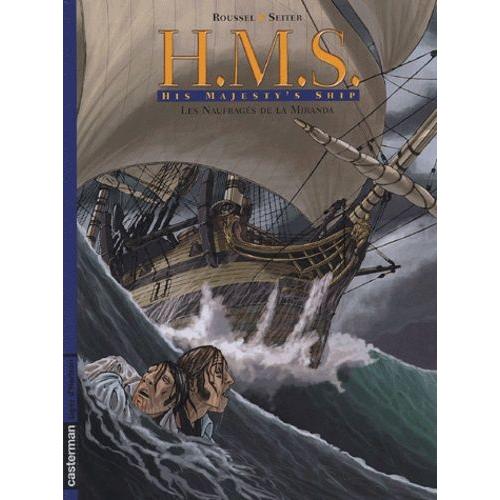 Hms : His Majesty's Ship Tome 1 - Les Naufragés De La Miranda