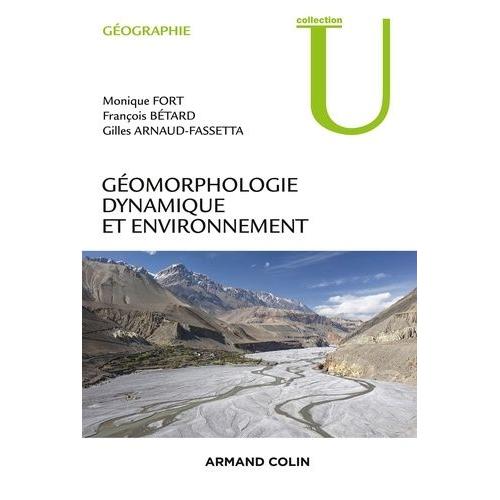 Géomorphologie Dynamique Et Environnement - Processus Et Relais Dans Les Bassins Versants