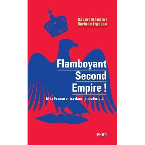 Flamboyant Second Empire ! - Et La France Entra Dans La Modernité