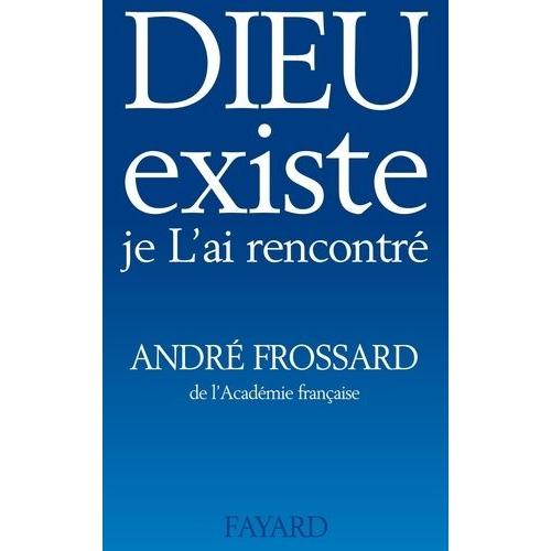 Dieu Existe, Je L'ai Rencontré