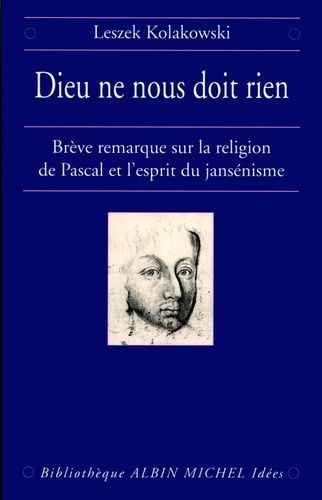 Dieu Ne Nous Doit Rien - Brève Remarque Sur La Religion De Pascal Et L'esprit Du Jansénisme