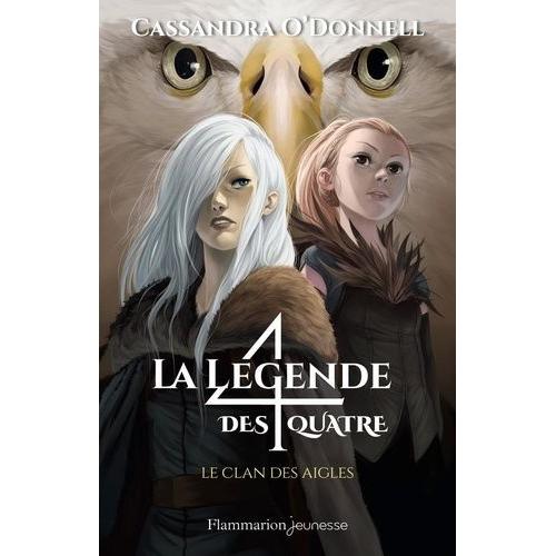 La Légende Des Quatre Tome 4 - Le Clan Des Aigles