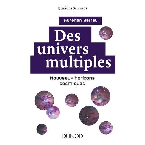 Des Univers Multiples - Nouveaux Horizons Cosmiques