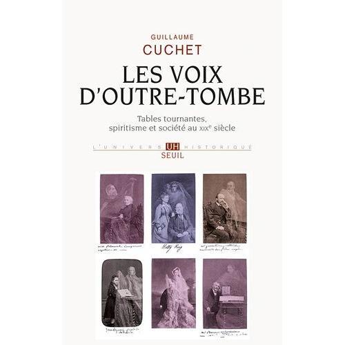 Les Voix D'outre-Tombe - Tables Tournantes, Spiritisme Et Société Au Xixe Siècle