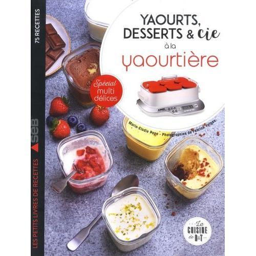 Yaourts, Desserts & Cie À La Yaourtière