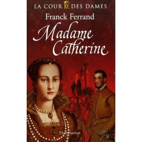 La Cour Des Dames Tome 3 - Madame Catherine