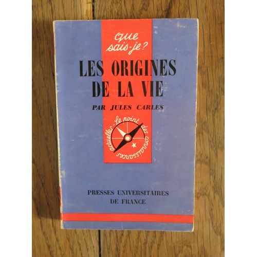 Que Sais-Je ? N° 446: Les Origines De La Vie De Jules Carles. Puf. 1962