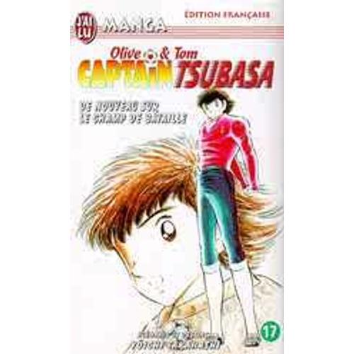 Captain Tsubasa - Tome 17 : De Nouveau Sur Le Champ De Bataille