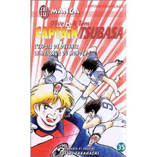 Captain Tsubasa - Tome 35 : L'espoir De Devenir Le Meilleur Du Monde !