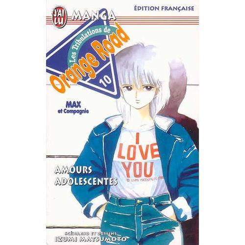 Orange Road - Les Tribulations - Tome 10 : Amours Adolescentes