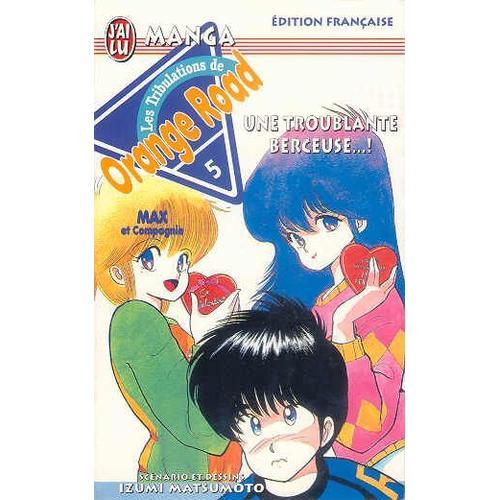 Orange Road - Les Tribulations - Tome 5 : Une Troublante Berceuse...!