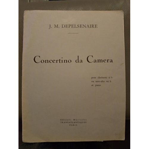 Partition Concertino Da Camera Pour Clarinette Si B Ou Saxo Alto Mi B Et Piano Jm Depelsenaire
