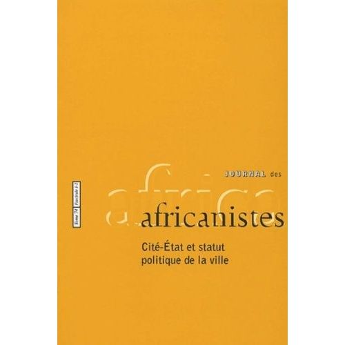 Journal Des Africanistes N° 74, Fascicule 1-2 - Cité-Etat Et Statut Politique De La Ville
