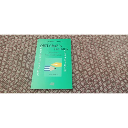 Gilbert Romani. Le Corse À L(') École. Ortugrafia Classica. Exercices D(') Écriture. Textes Et Récits Éducatifs. Edition Revue, Corrigée, Augmentée Et Actualisée. Auto Édition 2002