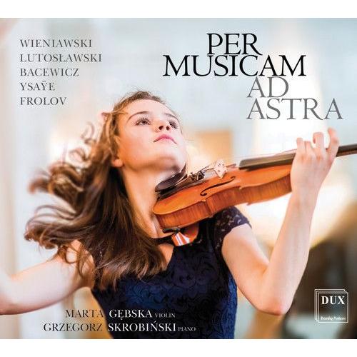 Bacewicz / Gebska / Skrobinski - Per Musicam Ad Astra [Compact Discs]