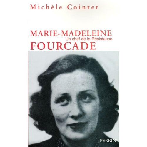 Marie-Madeleine Fourcade - Un Chef De La Résistance