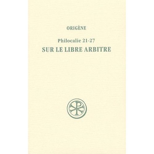 Sur Le Libre Arbitre - Philocalie 21-27