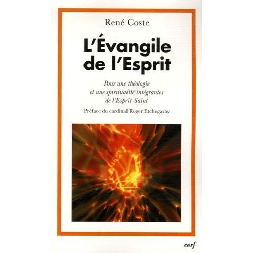 L'evangile De L'esprit - Pour Une Théologie Et Une Spiritualité Intégrantes De L'esprit Saint