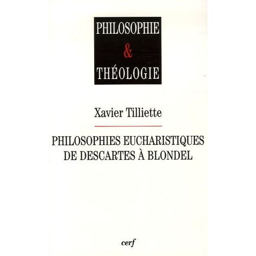 Philosophies Eucharistiques De Descartes À Blondel
