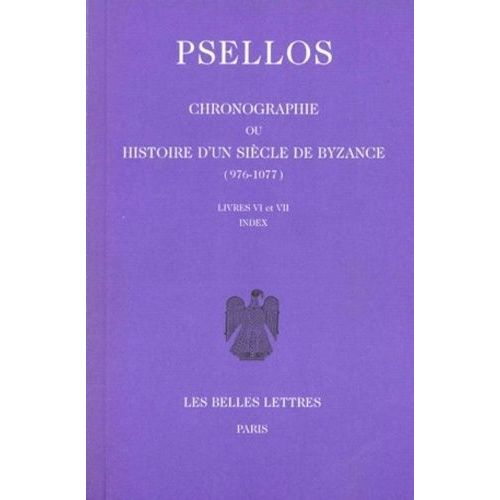 Chronographie Ou Histoire D'un Siècle De Byzance (976-1077) - Tome 2, Livres Vi Et Vii, Édition Bilingue Français-Grec