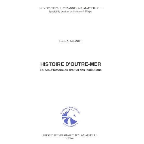 Histoire D'outre-Mer - Etudes D'histoire Du Droit Et Des Institutions