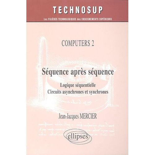 Séquence Après Séquence - Logique Séquentielle, Circuits Asynchrones Et Synchrones