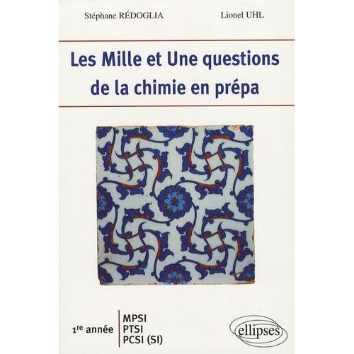 Les Mille Et Une Questions De La Chimie En Prépa 1e Année Mpsi-Ptsi-Pcsi (Si)