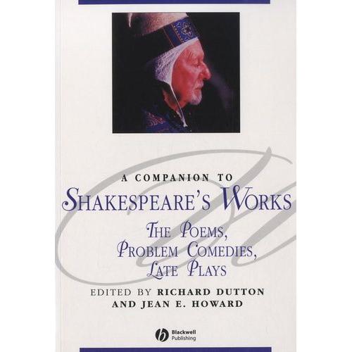 A Companion To Shakespeare's Works - The Poems, Problem Comedies, Late Plays