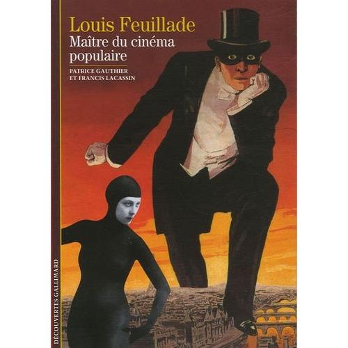 Louis Feuillade - Maître Du Cinéma Populaire