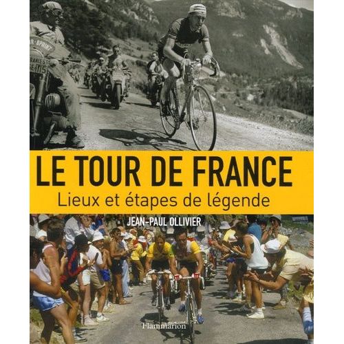 Le Tour De France - Lieux Et Étapes De Légende