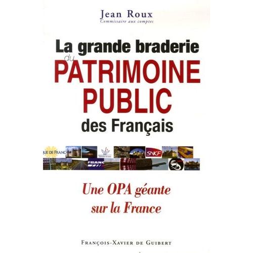 La Grande Braderie Du Patrimoine Public Des Français
