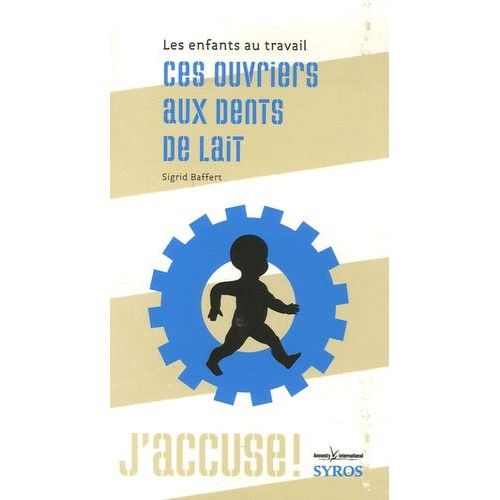 Ces Ouvriers Aux Dents De Lait - Les Enfants Au Travail