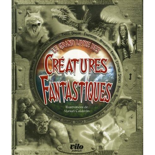 Le Grand Livre Des Créatures Fantastiques