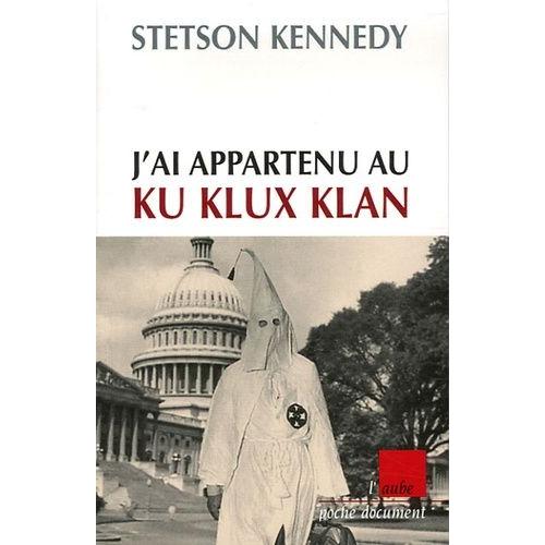 J'ai Appartenu Au Ku Klux Klan