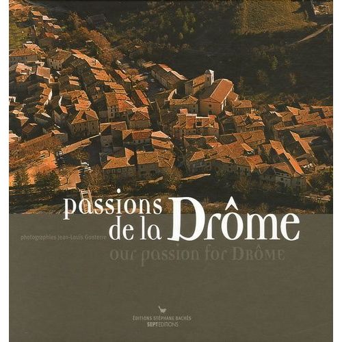 Passions De La Drôme - Edition Bilingue Français-Anglais