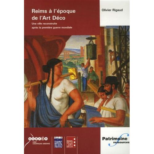 Reims À L'époque De L'art Déco - Une Ville Reconstruite Après La Première Guerre Mondiale (1 Cd-Rom)