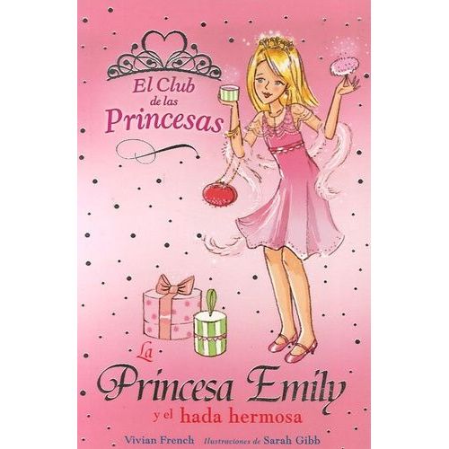 El Club De Las Princesas Tome 6 - La Princesa Emily Y El Hada Hermosa