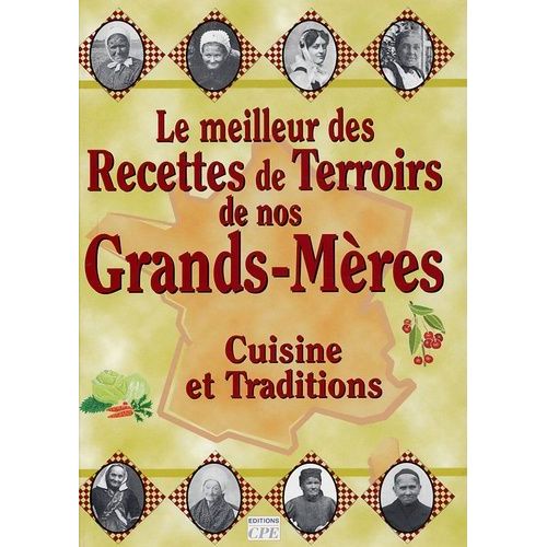 Recettes De Terroirs De Nos Grands-Mères