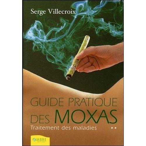 Guide Pratique Des Moxas - Traitement Des Maladies, Tome 2