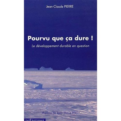 Pourvu Que Ça Dure ! - Le Développement Durable En Question