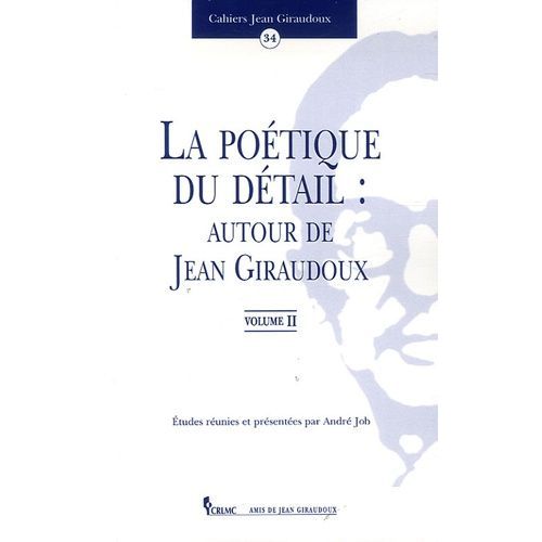 La Poétique Du Détail : Autour De Jean Giraudoux - Tome 2