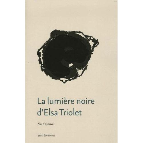 La Lumière Noire D'elsa Triolet